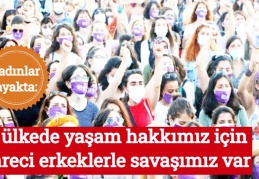 Kadınlar ayakta: Bu ülkede yaşam hakkımız için idareci erkeklerle savaşımız var