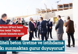“Kaliteli beton üretme ve istihdama katkı sunmaktan gurur duyuyoruz”