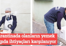 Karantinada olanların yemek ve gıda ihtiyaçları karşılanıyor
