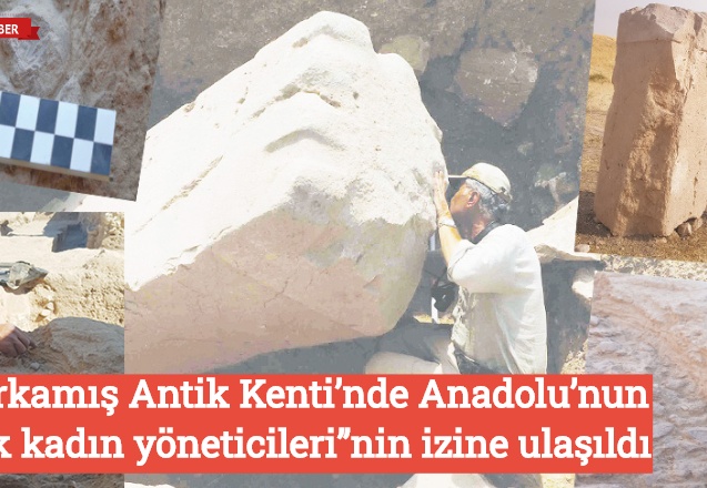 Karkamış Antik Kenti’nde Anadolu’nun “ilk kadın yöneticileri”nin izine ulaşıldı
