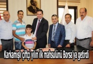 Karkamışlı çiftçi yılın ilk mahsulünü Borsa’ya getirdi