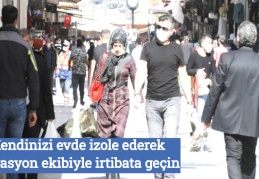 Kendinizi evde izole ederek filyasyon ekibiyle irtibata geçin