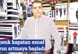Kepenk kapatan esnaf sayısı artmaya başladı