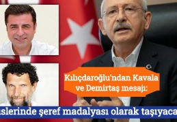 Kılıçdaroğlu'ndan Kavala ve Demirtaş mesajı: Göğüslerinde şeref madalyası olarak taşıyacaklar