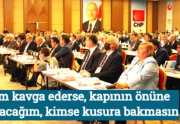 Kim kavga ederse, kapının önüne koyacağım, kimse kusura bakmasın