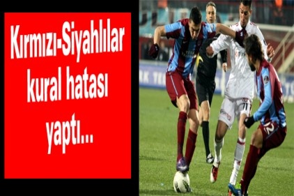 Kırmızı-Siyahlılar kural hatası yaptı...