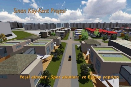 Köy kentlerde köy ve şehir hayatı bir arada olacak