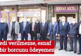 Kredi verilmezse, esnaf hiçbir borcunu ödeyemez