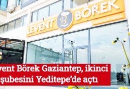 Levent Börek Gaziantep, ikinci şubesini Yeditepe’de açtı