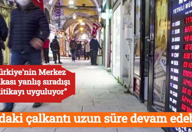 Liradaki çalkantı uzun süre devam edebilir