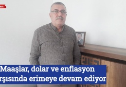 Maaşlar, dolar ve enflasyon karşısında erimeye devam ediyor