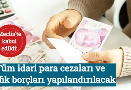 Meclis'te kabul edildi: Tüm idari para cezaları ve trafik borçları yapılandırılacak