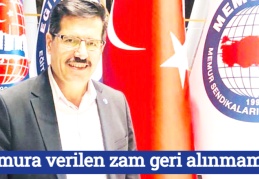 Memura verilen zam geri alınmamalı