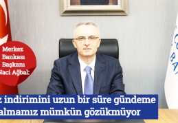 Merkez Bankası Başkanı Naci Ağbal: Faiz indirimini uzun bir süre gündeme almamız mümkün gözükmüyor