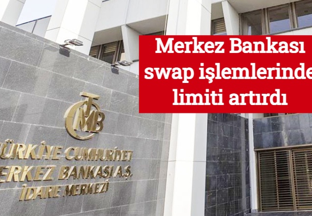 Merkez Bankası swap işlemlerinde limiti artırdı