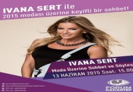 Modanın ünlü ismi İvana Sert ile moda zirvesi