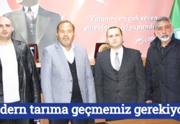 Modern tarıma geçmemiz gerekiyor