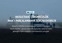 Musul’daki çözümsüzlük Irak'ı parçalanmaya sürükleyebilir