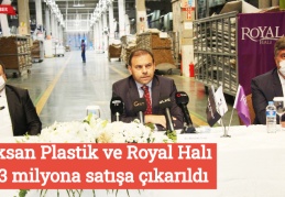 Naksan Plastik ve Royal Halı 353 milyona satışa çıkarıldı