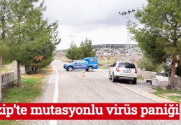 Nizip’te mutasyonlu virüs paniği