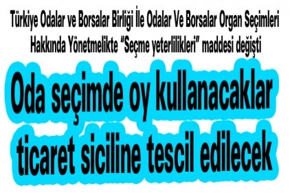 Oda seçimde oy kullanacaklar ticaret siciline tescil edilecek