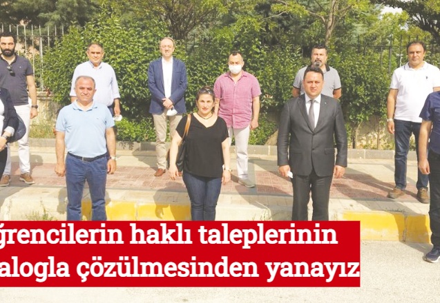 Öğrencilerin haklı taleplerinin diyalogla çözülmesinden yanayız