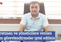 Öğretmen ve yöneticilere verilen resen görevlendirmeler iptal edilsin