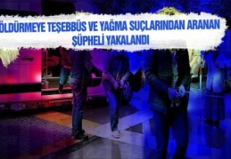 Öldürmeye teşebbüs ve yağma suçlarından aranıyordu