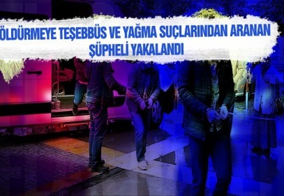 Öldürmeye teşebbüs ve yağma suçlarından aranıyordu