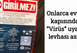 Onlarca evin kapısında “Virüs” uyarı levhası asılı