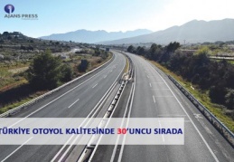 Otoyol kalitesinde yerimiz 30’unculuk