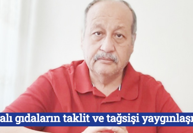 Pahalı gıdaların taklit ve tağsişi yaygınlaşıyor 