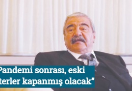 “Pandemi sonrası, eski defterler kapanmış olacak”