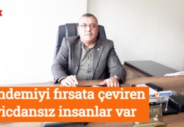 Pandemiyi fırsata çeviren vicdansız insanlar var
