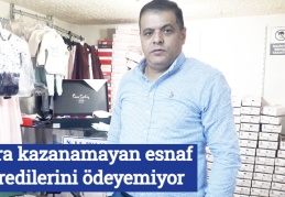 Para kazanamayan esnaf kredilerini ödeyemiyor