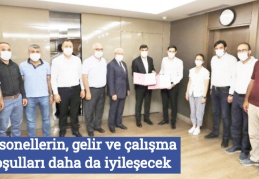 Personellerin, gelir ve çalışma koşulları daha da iyileşecek