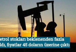 Petrol stokları beklenenden fazla azaldı, fiyatlar 45 doların üzerine çıktı