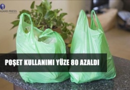 Poşet kullanımı yüzde 80 azaldı