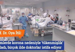 Prof. Dr. Oya İtil: Hekimlerde korona nedeniyle ‘tükenmişlik’ başladı, birçok ilde doktorlar istifa ediyor