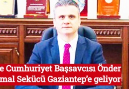 Rize Cumhuriyet Başsavcısı Önder Kemal Sekücü Gaziantep’e geliyor