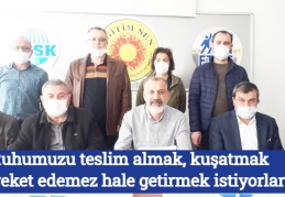 Ruhumuzu teslim almak, kuşatmak, hareket edemez hale getirmek istiyorlar
