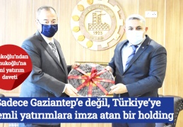 Sadece Gaziantep’e değil, Türkiye’ye önemli yatırımlara imza atan bir holding
