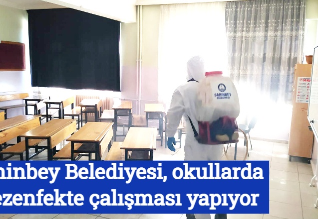Şahinbey Belediyesi, okullarda dezenfekte çalışması yapıyor