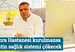 Sahra Hastanesi kurulmazsa kentin sağlık sistemi çökecek