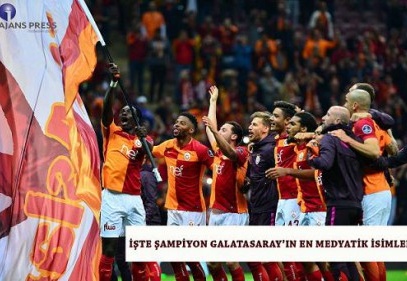 Şampiyon Galatasaray’ın En Medyatik İsimleri