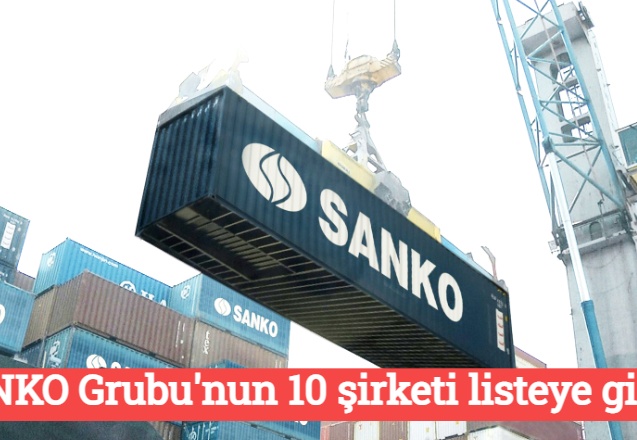 SANKO Grubu'nun 10 şirketi listeye girdi
