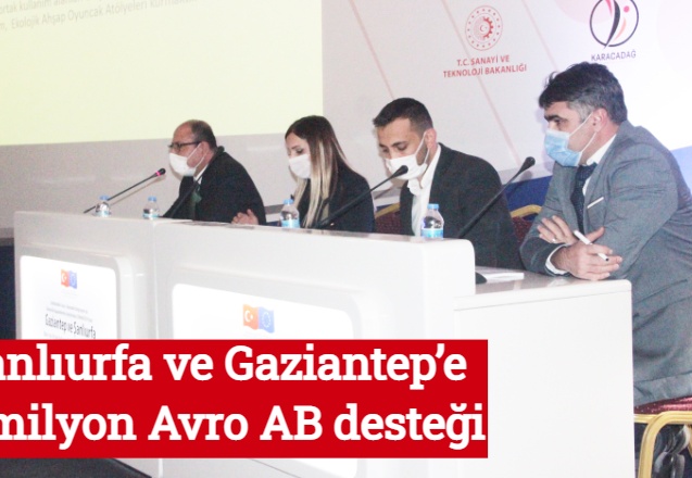 Şanlıurfa ve Gaziantep’e 2 milyon Avro AB desteği