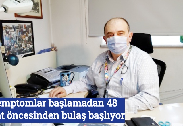 Semptomlar başlamadan 48 saat öncesinden bulaş başlıyor