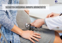 Sezeryanla doğumda dünya birincisi olduk