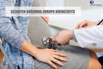 Sezeryanla doğumda dünya birincisi olduk